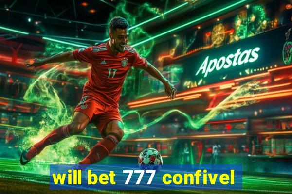 will bet 777 confivel